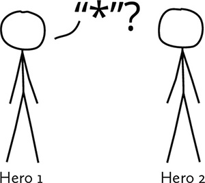 Figure 7. Two stick figures named Hero 1 and Hero 2. Hero 1 asks Hero 2 a question.