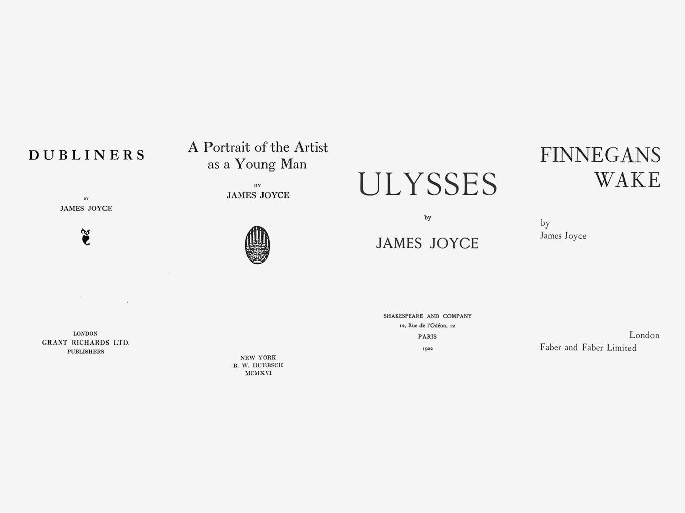 A row of title pages, taken from the corpus of James Joyce, including, from left to right: Dubliners; A Portrait of the Artist as a Young Man; Ulysses; and Finnegans Wake.